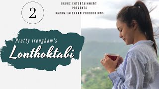 Lonthoktabi - Ep.02 | Paenubi Yaikhom | Pretty Irengbam