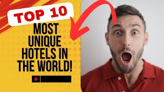 Top 10 Most Unique Hotels in the World! @NasDaily