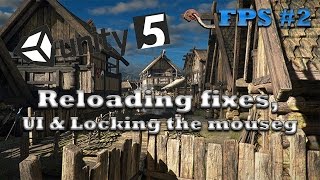 Unity 5 FPS tutorial #2 | Reloading fixes, UI and Locking the mouse