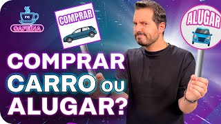 Comprar carro ou alugar? Veja onde seu dinheiro pode render mais