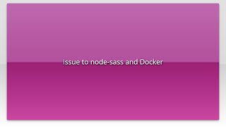 Issue to node-sass and Docker