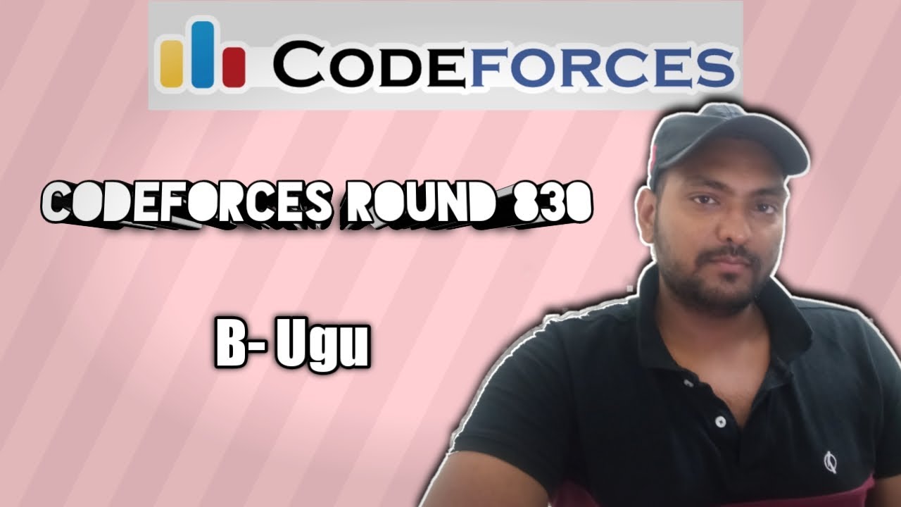 Codeforces Round 830 Div 2 Problem B Ugu Solution Explanation