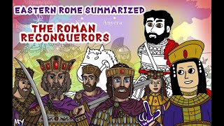 The Roman Reconquerors (Eastern Rome Summarized XIII)