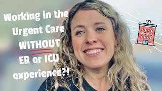 Can you work in an urgent care without ER or ICU experience? | Advice for the new nurse practitioner