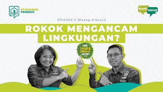 Studio Mini Promkes Podcast #5 [Ruang Diskusi] - Rokok Mengancam Lingkungan?