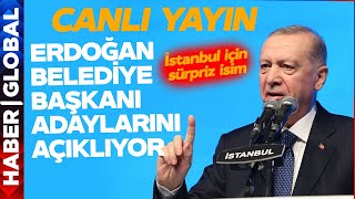 CANLI I Erdoğan AK Parti'nin Belediye Başkan Adaylarını Açıklıyor! İstanbul İçin Sürpriz İsim