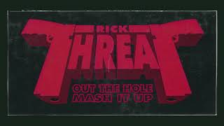 Rick Threat - Out The Hole