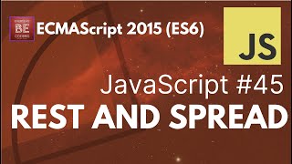 Rest and Spread Operators in JavaScript | ECMAScript 2015 (ES6) | #45 @Everyday-Be-Coding