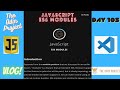 The Odin Project VLOG | Day 105 CODING For BEGINNERS | JavaScript ES6 Modules