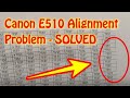 Canon E510 : Alignment problem - Solved