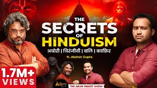 Aghori से लेकर Chiranjeevi तक: हिन्दू धर्म के Secrets Ft. Akshat Gupta | The Arun Pandit Show EP - 2