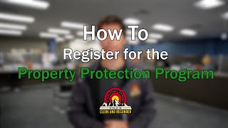 How To Register for the Property Protection Program