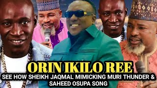 Orin Ikilo Ree SEE HOW SHEIKH JAQMAL MIMICKING MURI THUNDER & SAHEED OSUPA SONG | Sheikh Ataiyese