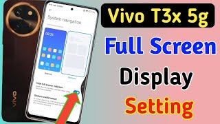 Vivo t3x 5g full screen display settings,full screen display gesture navigation key in Vivo t3x 5g