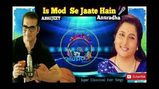 Is Mod Se Jaate Hain:- Abhijeet Bhattacharya & Anuradha Paudwal || Tribute To Legends || HQ Audio