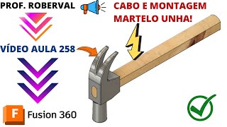 Aula 258 - Modelamento do Cabo e Montagem do  Martelo Unha no Fusion 360