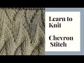 Learn to Knit Chevron Stitch - Step by Step Tutorial