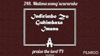 Indirimbo zo Guhimbaz'Imana. 248 Mutima Wange ucururuke