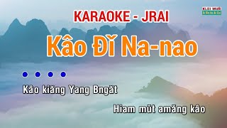 Kâo Đǐ Na-Nao - Karaoke Jrai Melody