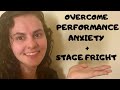 OVERCOME STAGE FRIGHT and PERFORMANCE ANXIETY // Helpful Tips On How To Feel Confident On Stage