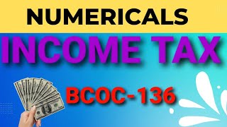 NUMERICALS OF INCOME TAX | BCOC-136 IMPORTANT NUMERICALS IGNOU