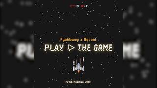 FYAHBWOY X BARONI - PLAY THE GAME