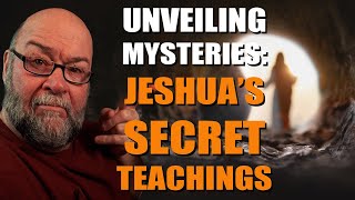 Unveiling Mysteries (The "Secret Teachings" of Jeshua)