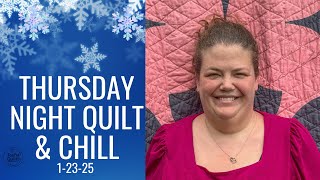 Thursday Night Quilt \u0026 Chill - 1/23/2025 #quilting #sewing #live