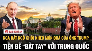 Nga bất ngờ chối khéo món quà của ông Trump, tiện bề “bắt tay” với Trung Quốc