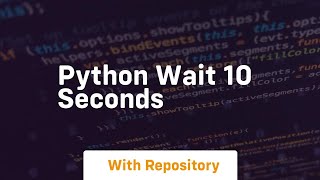 python wait 10 seconds