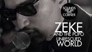 Zeke And The Popo - Unrescued World | Sounds From The Corner Session #18