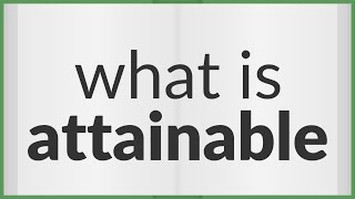Attainable | meaning of Attainable