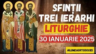 Sfinții Trei Ierarhi - Liturghie Joi 30 Ianuarie 2025