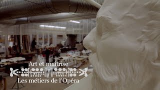 Art et maîtrise : Les métiers de l'Opéra - N°7 : La sculpture