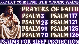 PROTECT your home with Morning Psalms│Prayers Of Faith│PSALMs 3, 23, 91, 70, 117, 121, 125, 126