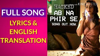 Ab Na Phir Se LYRICS  with ENGLISH TRANSLATION  Hacked Yasser Desai Bina Khan