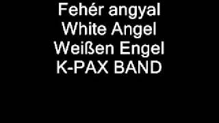 Fehér angyal - K-PAX BAND