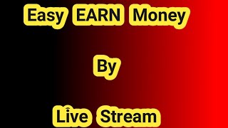 Earn Money to get free Live stream