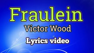 Fraulein - Victor Wood (Lyrics Video)