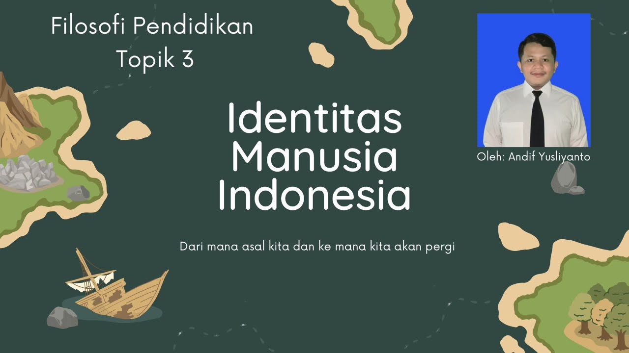 Identitas Manusia Indonesia - Filosofi Pendidikan Topik 3 - YouTube