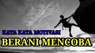 KATA KATA MOTIVASI BERANI MENCOBA #motivasi