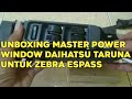 Unboxing Master Power Window Daihatsu Taruna Untuk Zebra Espass