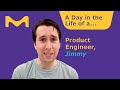 A Day in the Life of a Product Engineer