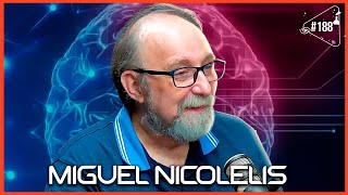 MIGUEL NICOLELIS - Ciência Sem Fim #188