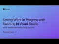 Saving Work in Progress with Stashing in Visual Studio [Ep 3] | Advanced Series