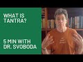 What is Tantra? 5 Minutes with Dr. Svoboda