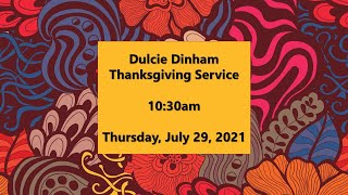 Dulcie Dinham Thanksgiving Service. 10:30am Thursday, July 29,2021 -Saxthorpe Methodist Church