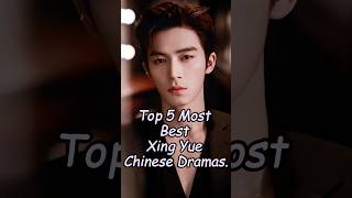 TOP 5 MOST BEST XING YUE CHINESE DRAMAS