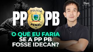 O que eu faria se a PP PB fosse IDECAN?