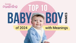 Top 10 Baby Boy Names of 2024 | Latest Boy Names | Modern Boy Names with Meanings